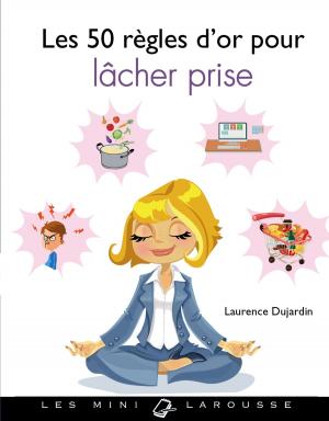 Cover of the book Les 50 règles d'or pour lâcher prise by Camille Finateu