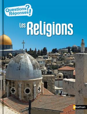 Cover of the book Les religions - Questions/Réponses - doc dès 10 ans by Brigitte De Sagazan, Lise Marin