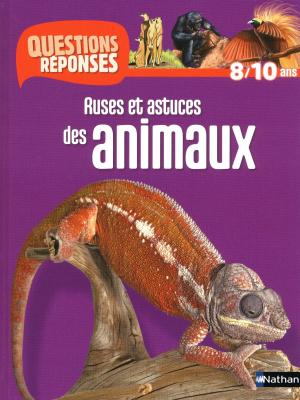 Cover of the book Ruses et astuces des animaux - Questions/Réponses - doc dès 10 ans by Gérard Moncomble