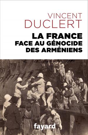 Cover of the book La France face au génocide des Arméniens by Alain Peyrefitte