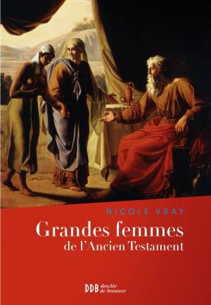 Cover of the book Grandes femmes de l'Ancien Testament by Jean-Luc Garin, Gérard Hugot