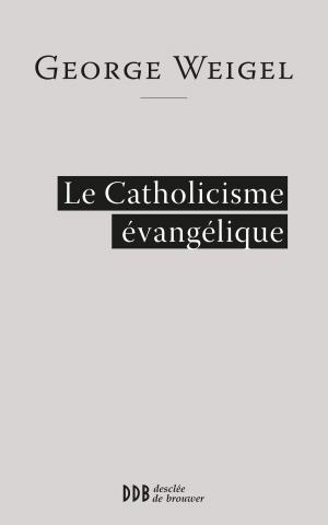 Cover of the book Le catholicisme évangélique by Gérard de Cortanze