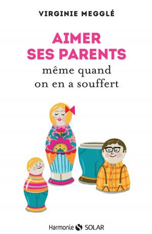 Cover of the book Aimer ses parents même quand on en a souffert by Emilie LARAISON