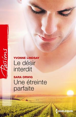 Cover of the book Le désir interdit - Une étreinte parfaite by Charlene Sands, Maisey Yates, Sarah M. Anderson