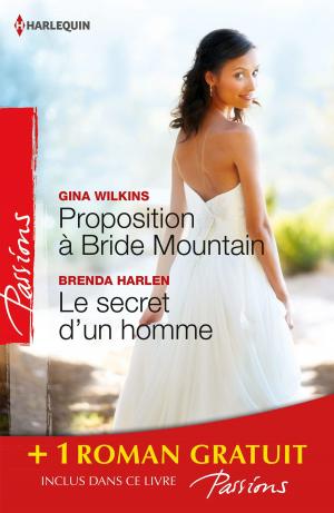 Cover of the book Proposition à Bride Mountain - Le secret d'un homme - Un ennemi irrésistible by Mallory Kane