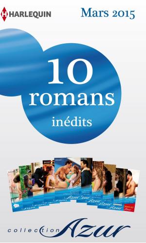 Cover of the book 10 romans Azur inédits + 1 gratuit (n°3565 à 3574 - mars 2015) by Jordan Gray