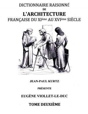 Cover of the book Dictionnaire Raisonné de l'Architecture Française du XIe au XVIe siècle Tome II by Marianne Stracke