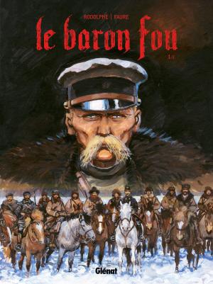 Cover of the book Le Baron Fou - Tome 01 by Olivier Supiot, Éric Baptizat