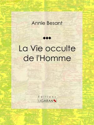 Cover of the book La Vie occulte de l'Homme by Louis Jacolliot, Ligaran