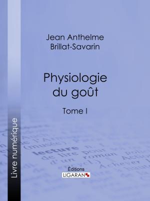 Cover of the book Physiologie du goût by Etienne-Jean Delécluze, Ligaran