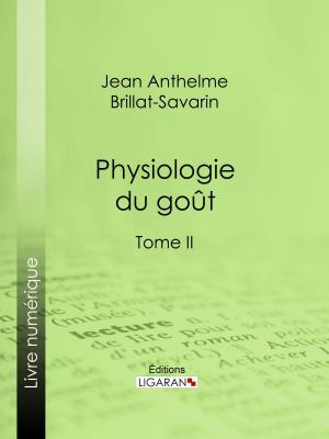 Cover of the book Physiologie du goût by Étienne de Jouy, Ligaran