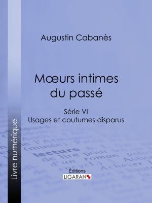 Cover of the book Mœurs intimes du passé by Collectif, Ligaran