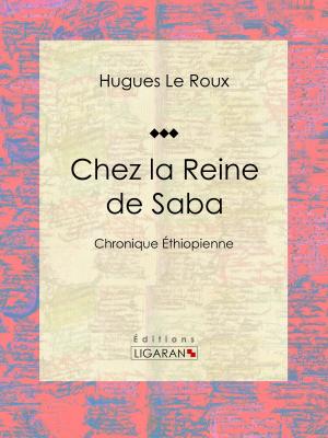 Cover of the book Chez la Reine de Saba by Jean de La Fontaine, Henri de Régnier, Ligaran