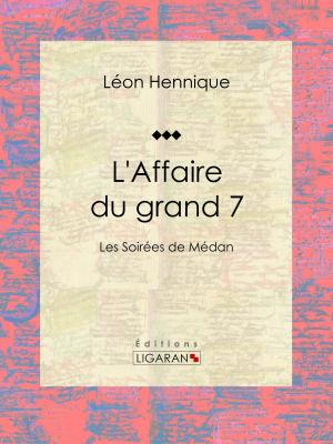 Cover of the book L'Affaire du grand 7 by Louis Lacour de La Pijardière, Ligaran
