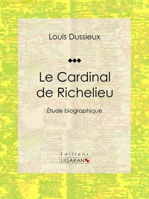 Cover of the book Le Cardinal de Richelieu by Augustin Cabanès, Ligaran