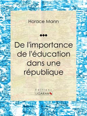 Cover of the book De l'importance de l'éducation dans une république by Charles Derennes, Ligaran