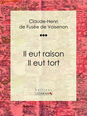 Cover of the book Il eut raison, Il eut tort by Edmond Estève, Ligaran