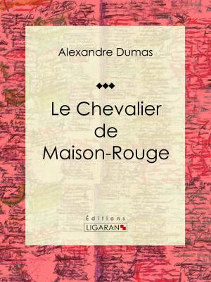 Cover of the book Le Chevalier de Maison-Rouge by Eugène Labiche, Ligaran