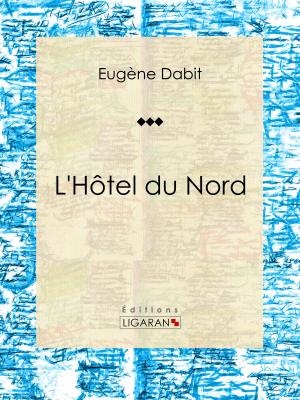 Cover of the book L'Hôtel du Nord by Charles Leroy, Ligaran