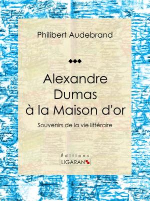 Cover of Alexandre Dumas à la Maison d'or