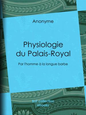 Cover of the book Physiologie du Palais-Royal by Jules Barbey d'Aurevilly, le Sâr Mérodack Joséphin Peladan