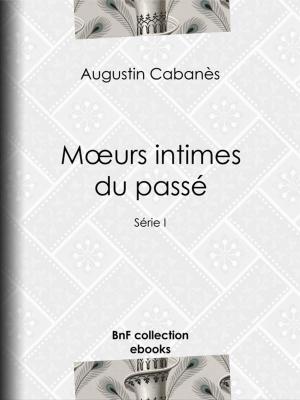 Cover of the book Moeurs intimes du passé by Napoléon Ier