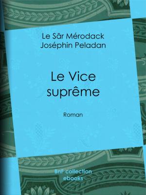 Cover of the book Le Vice suprême by Ely Halpérine-Kaminsky, Charles Morice, Fiodor Dostoïevski