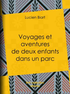 Cover of the book Voyages et aventures de deux enfants dans un parc by Guy de Maupassant