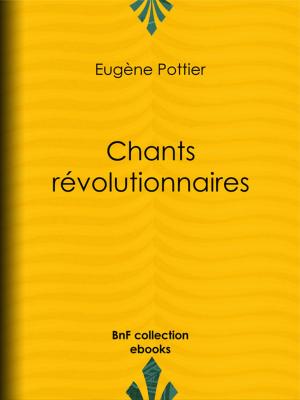 Cover of the book Chants révolutionnaires by Voltaire, Louis Moland