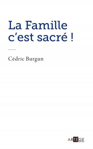 Cover of the book La famille c'est sacré ! by Benoit XVI