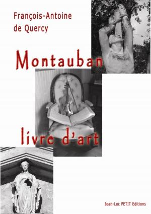 Cover of the book Montauban, livre d'art by Jean-Luc Petit