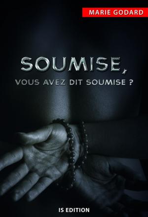 Cover of the book Soumise, vous avez dit soumise ? by Sabine Chantraine-Cachart