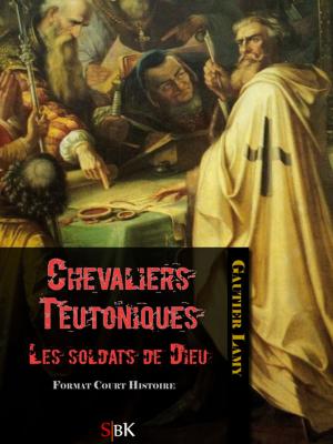 Cover of the book Chevaliers teutoniques by Emile Gaboriau