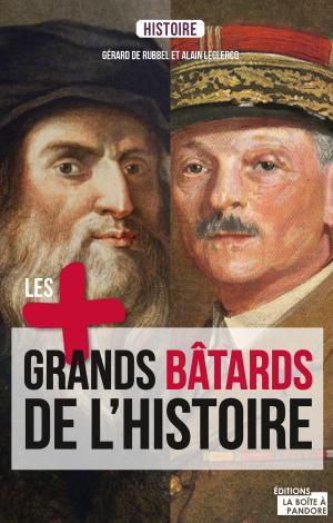 Cover of the book Les plus grands bâtards de l'Histoire by Elisabeth Lange, La Boîte à Pandore