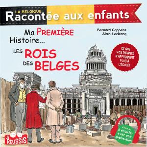 Cover of the book Ma première histoire… Les rois des Belges by Nicolas Ancion, Editions Jourdan