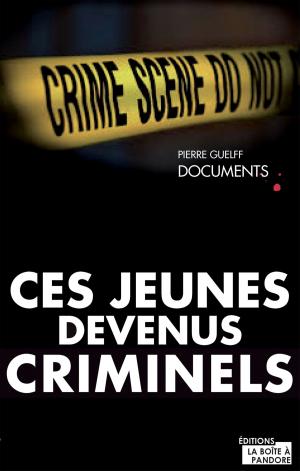 Cover of the book Ces jeunes devenus criminels by Marinette Wagener, La Boîte à Pandore
