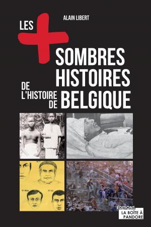 Cover of the book Les plus sombres histoires de l'histoire de Belgique by Axel Du Bus, La Boîte à Pandore