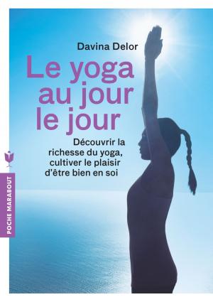Cover of the book Le yoga au jour le jour by Trish Deseine