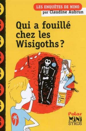 Cover of the book Qui a fouillé chez les Wisigoths ? by Camille Brissot