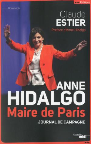 Cover of the book Anne Hidalgo, Maire de Paris by Dr Christian LE DORZE