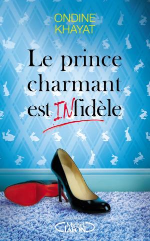 Cover of the book Le prince charmant est infidèle by Severine de La croix