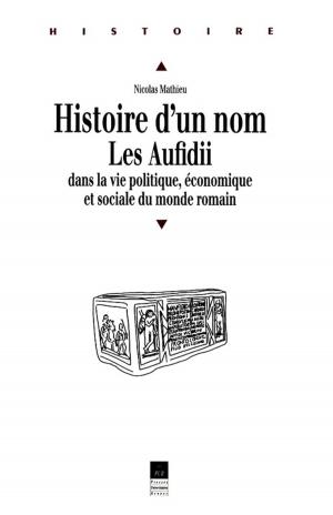 Book cover of Histoire d'un nom. Les Aufidii dans la vie politique, économique et sociale du monde romain