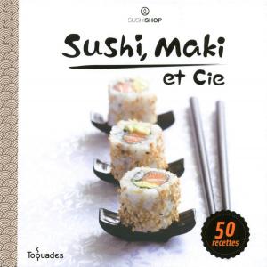 Cover of the book Sushi, maki et cie by Julie ADAIR KING