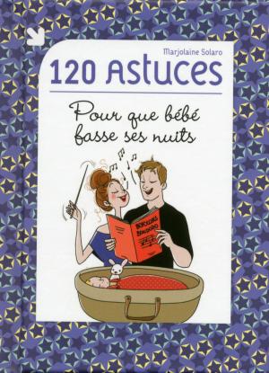 Cover of the book 120 astuces pour que bébé fasse ses nuits by Malcolm CLARK, Malek CHEBEL