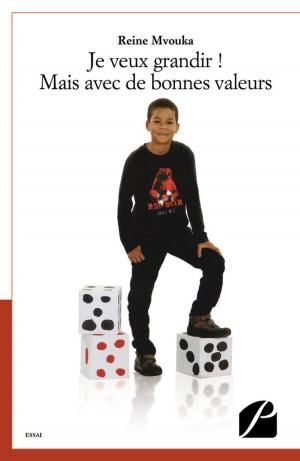 Cover of the book Je veux grandir ! Mais avec des bonnes valeurs by Michèle Douce-Pelin, Jean-Michel Pelin