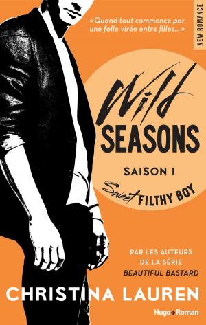 Cover of the book Wild Seasons Saison 1 Sweet filthy boy by Sophie Newsome