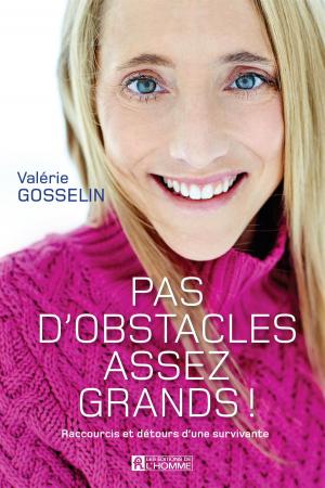 Cover of the book Pas d'obstacles assez grands! by Geneviève Parent