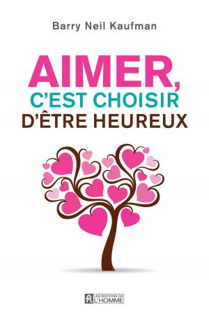 Book cover of Aimer, c'est choisir d'être heureux