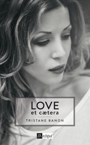Cover of the book Love et caetera by Marie-Bernadette Dupuy