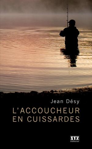 Cover of the book L’accoucheur en cuissardes by Jocelyne Saucier